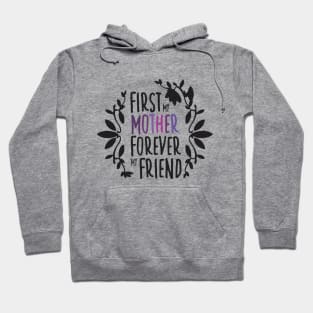 First My Mother Forever My Friend Black And White Mother's Day Floral Tyopgraphy Hoodie